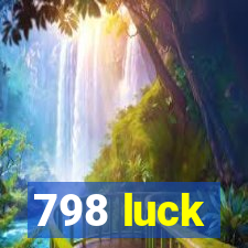 798 luck